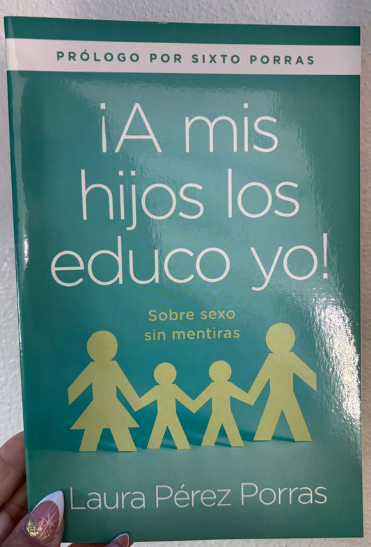 A Mis Hijos Los Educo Yo (Sobre sexo sin Mentiras)