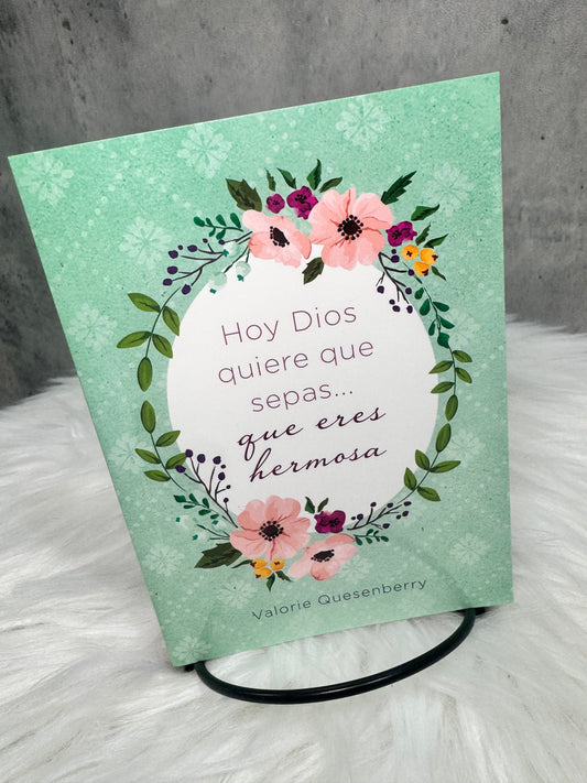 Hoy Dios Quiere que Sepas...que eres Hermosa