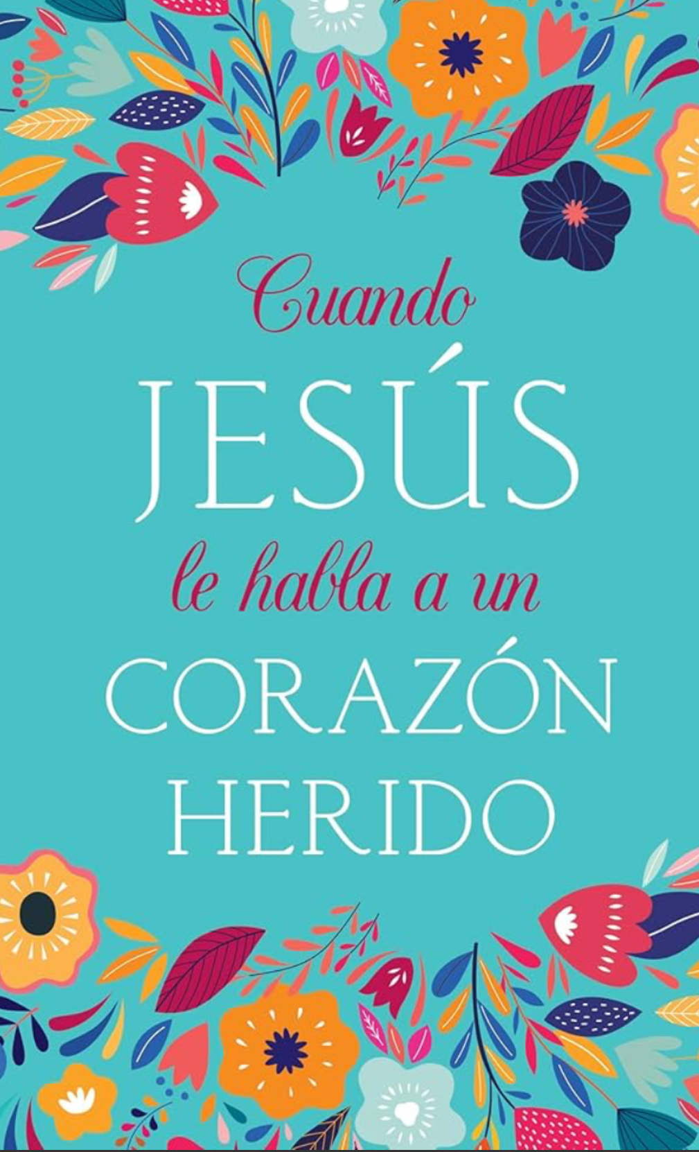 Cuando Jesus le Habla a un Corazon Herido